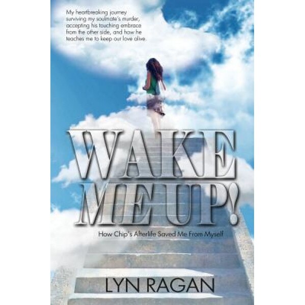 Wake Me Up!: Love and the Afterlife - Lyn Ragan (Author)